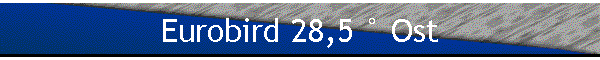 Eurobird 28,5 � Ost